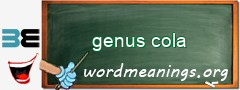 WordMeaning blackboard for genus cola